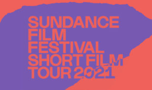 Banner for 2021 Sundance Short Film Tour